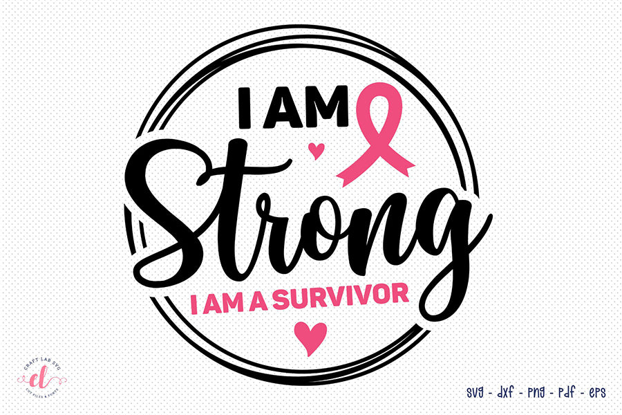 I Am Strong I Am a Survivor, Breast Cancer SVG