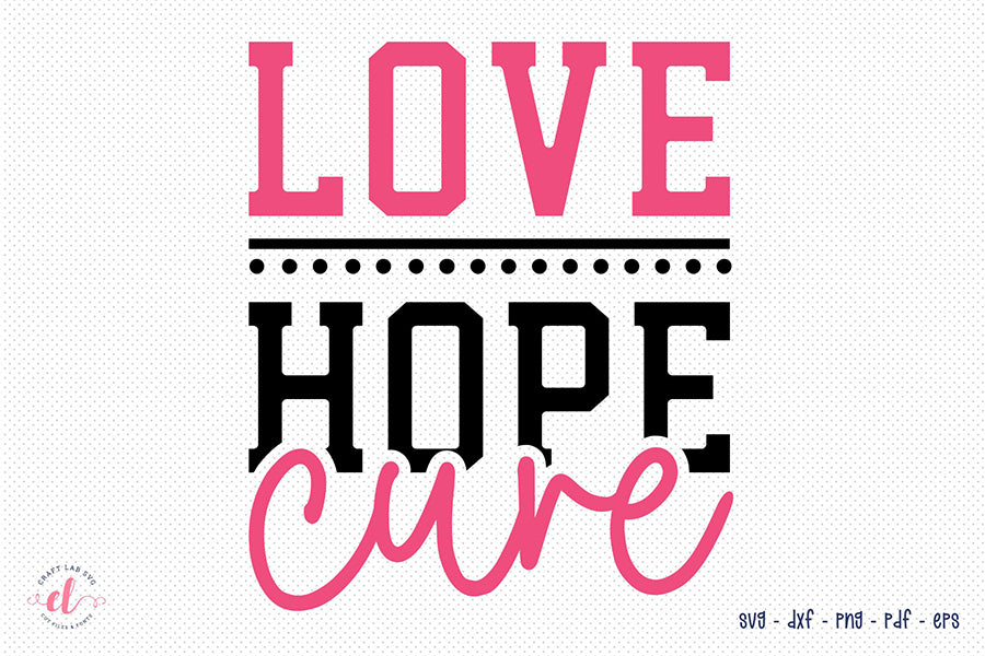 Love Hope Cure, Breast Cancer SVG Cut File