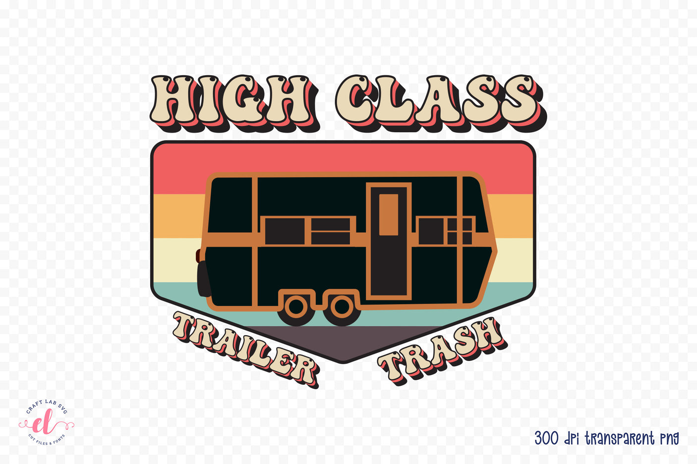 Retro Camping Sublimation, High Class Trailer Trash PNG