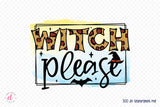 Halloween Witch Sublimation | Witch Please PNG