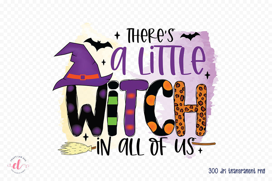 There's a Little Witch in All of Us PNG Sublimation