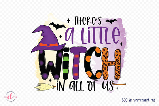 There's a Little Witch in All of Us PNG Sublimation