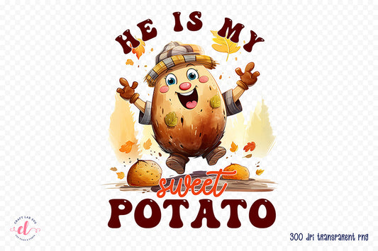 He is My Sweet Potato | Thanksgiving PNG Sublimation