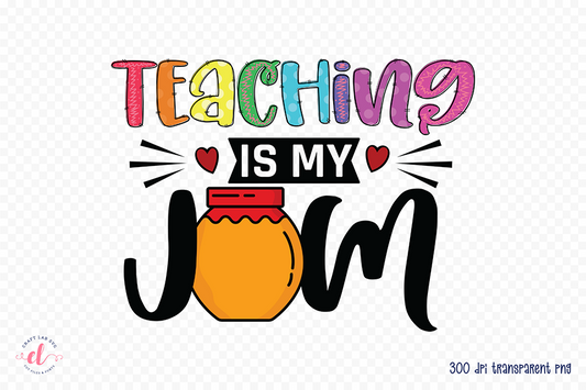 Teaching is My Jam, Teacher Sublimation Design