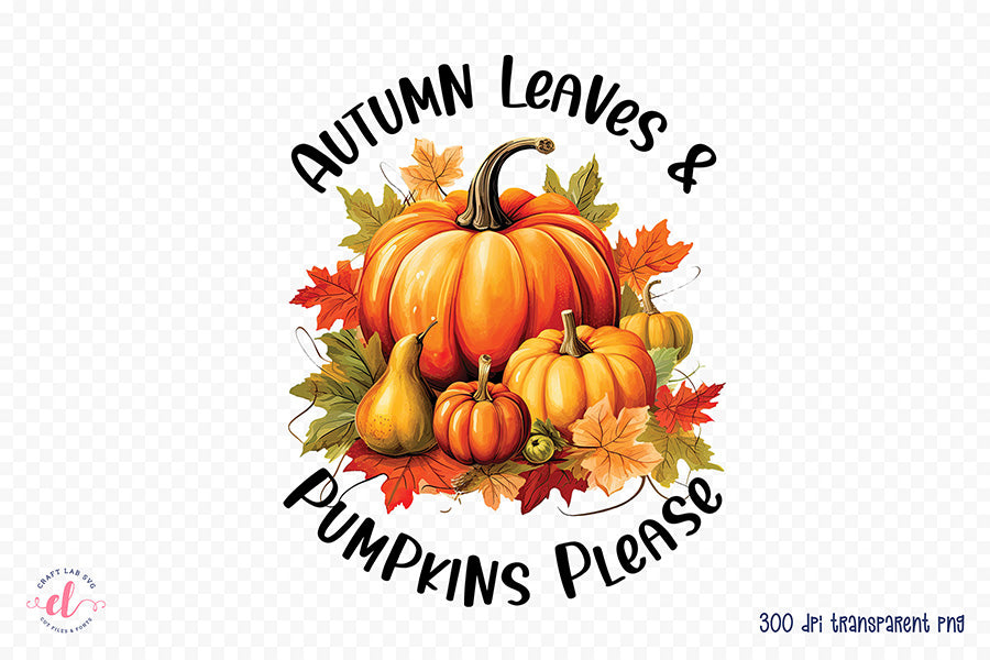 Fall PNG Sublimation, Autumn Leaves & Pumpkins Please
