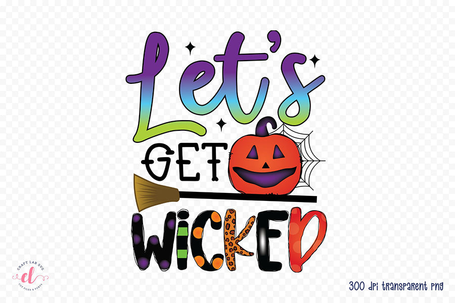 Let's Get Wicked | Halloween PNG Sublimation