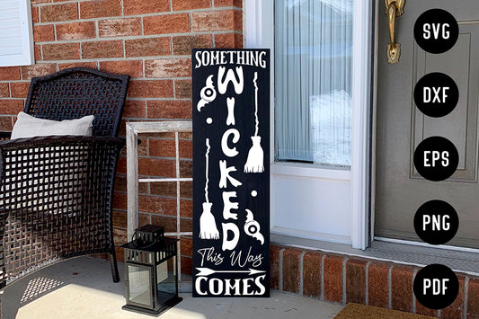 Something Wicked This Way Comes - Porch Sign SVG