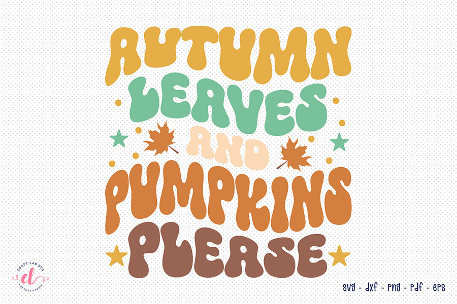 Autumn Leaves and Pumpkins Please SVG