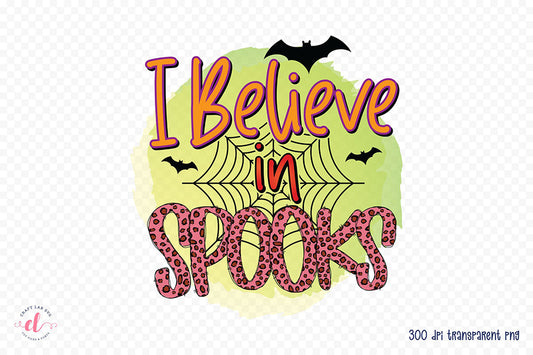 I Believe in Spooks - Halloween PNG Sublimation