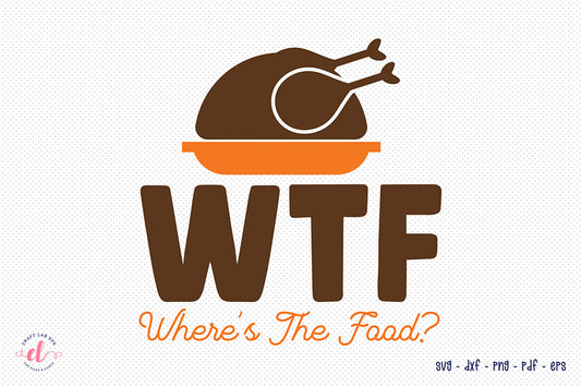 WTF Where's the Food | Turkey SVG Design