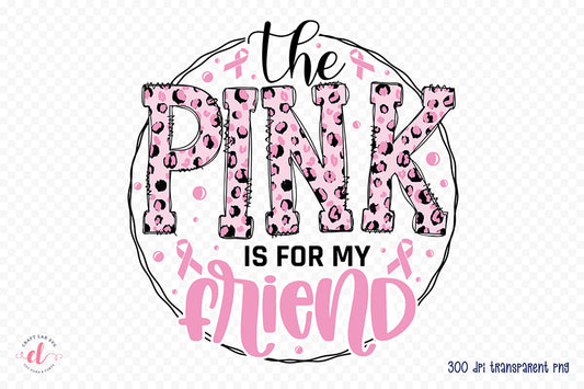 The Pink is for My Friend, Breast Cancer PNG