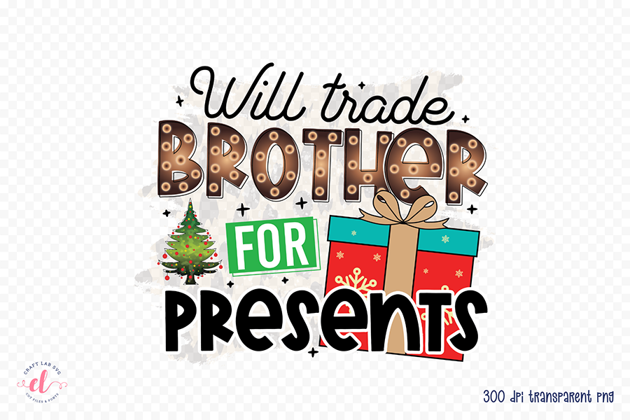 Will Trade Brother for Presents PNG Sublimation