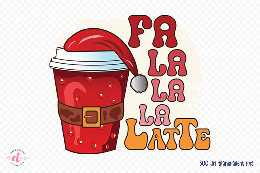 Fa La La La Latte | Christmas Coffee Sublimation