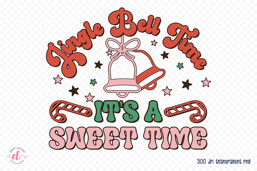Jingle Bell Time It's a Sweet Time PNG Sublimation
