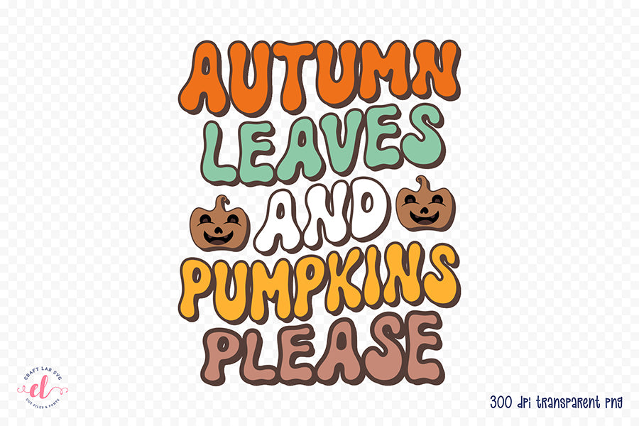 Autumn Leaves and Pumpkins Please PNG Sublimation