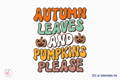 Autumn Leaves and Pumpkins Please PNG Sublimation