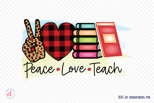 Peace Love Teach - Teacher Sublimation Design