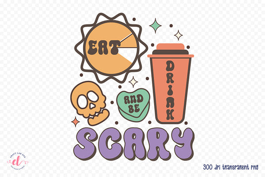 Eat Drink and Be Scary | Halloween PNG Sublimation