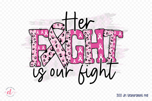 Her Fight is Our Fight | Breast Cancer PNG