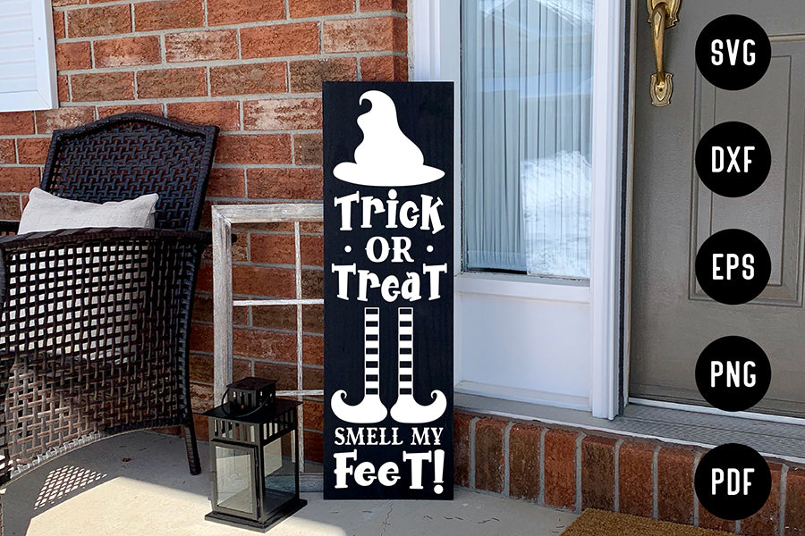 Trick or Treat Smell My Feet, Halloween Porch Sign SVG