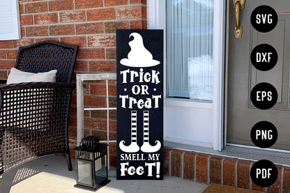 Trick or Treat Smell My Feet, Halloween Porch Sign SVG