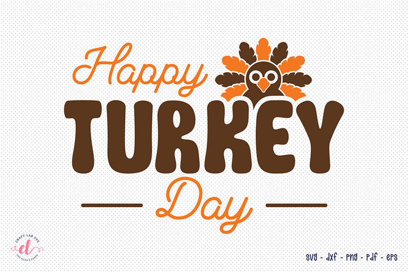 Happy Turkey Day Svg – Craft Lab SVG