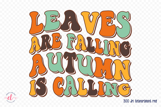 Leaves Are Falling Autumn is Calling PNG Sublimation