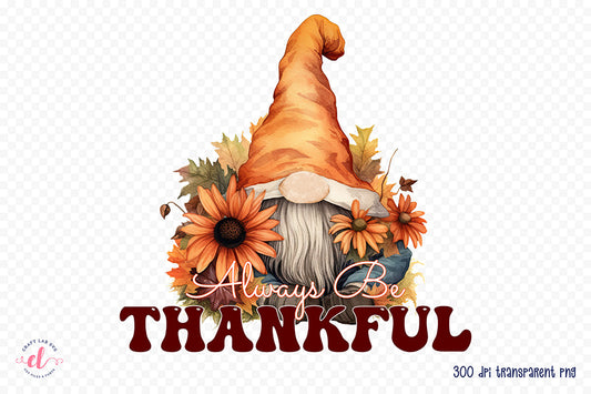 Thanksgiving PNG Sublimation - Always Be Thankful