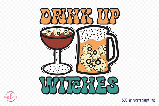 Drink Up Witches - Halloween Witch PNG