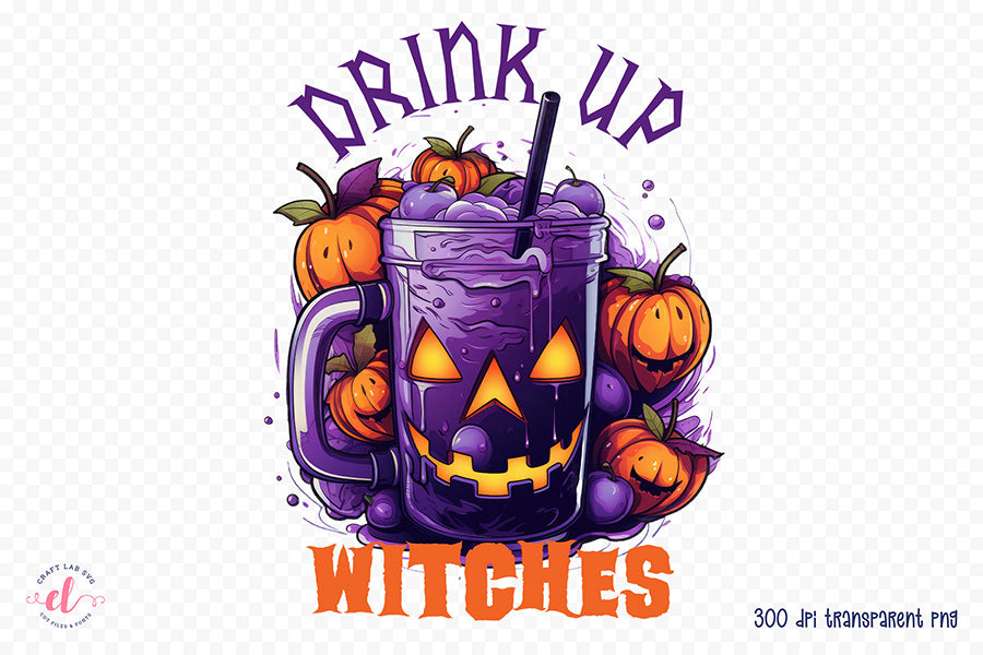 Funny Halloween Quote Sublimation - Drink Up Witch