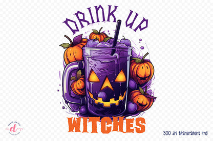 Funny Halloween Quote Sublimation - Drink Up Witch