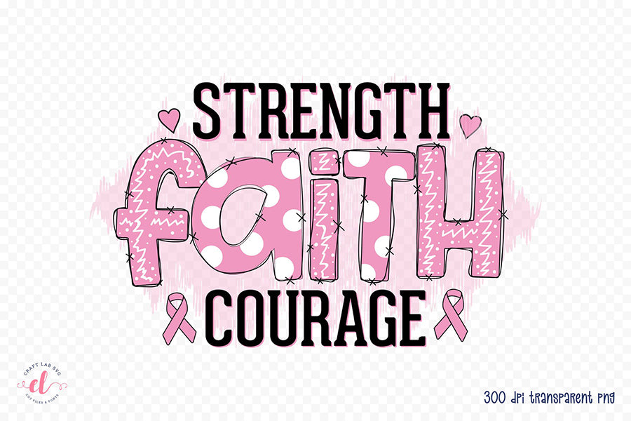 Strength Faith Courage - Breast Cancer PNG