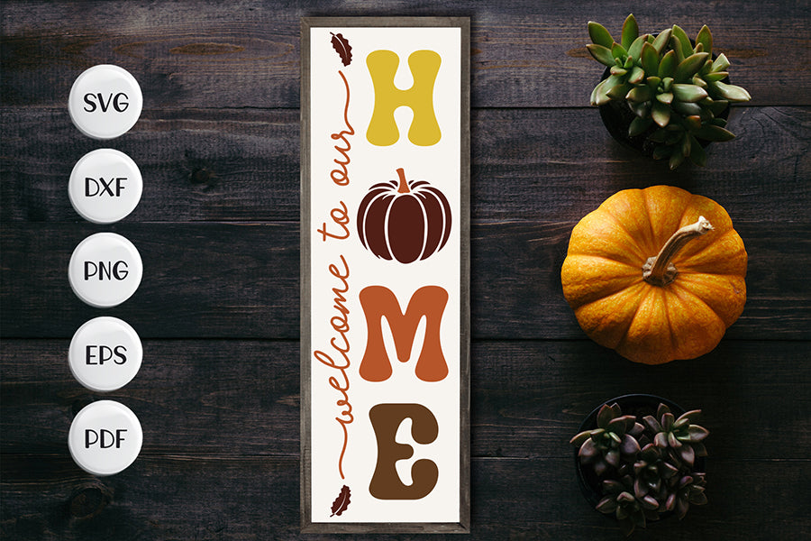 Welcome to Our Home - Porch Sign SVG