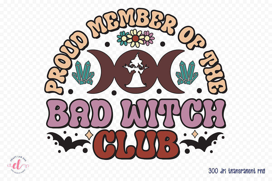 Proud Member of the Bad Witch Club PNG