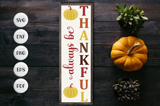 Always Be Thankful, Fall Porch Sign SVG