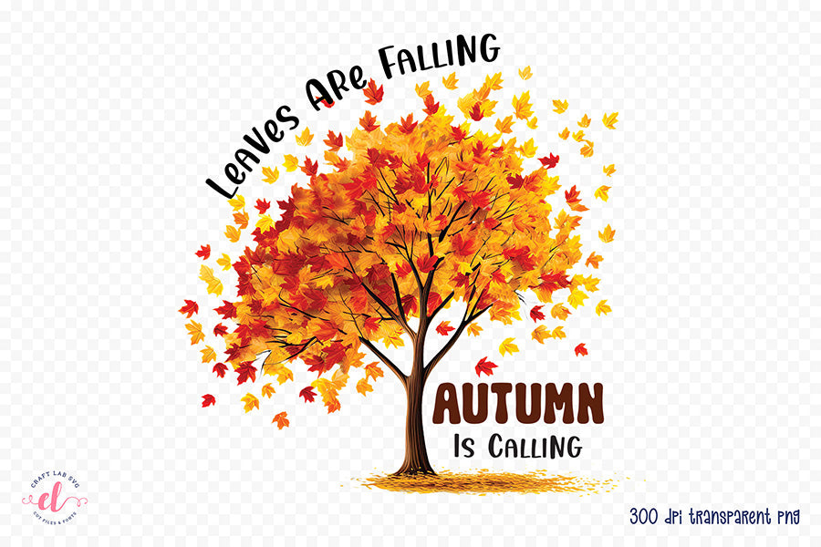 Fall PNG Sublimation, Leaves Are Falling Autumn is Calling