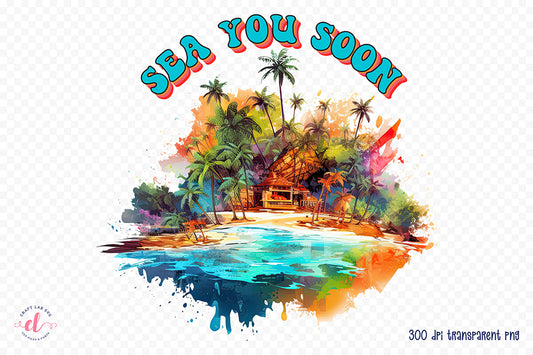 Summer and Beach PNG Sublimation - Sea You Soon