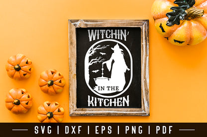 Witchin in the Kitchen - Halloween Sign SVG