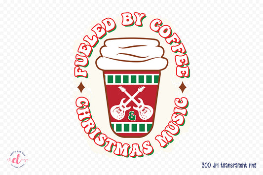 Fueled by Coffee & Christmas Music Sublimation