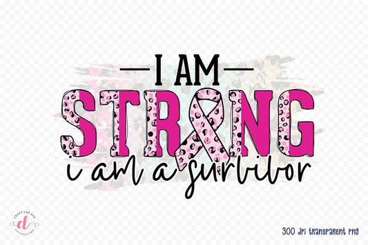 I Am Strong I Am a Survivor - Breast Cancer PNG