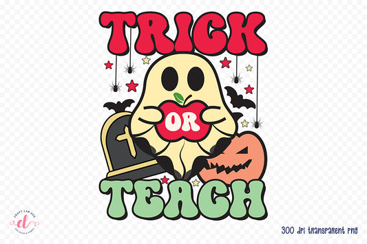 Trick or Teach | Halloween Teacher Sublimation