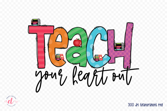 Teach Your Heart out, Teacher PNG Sublimation