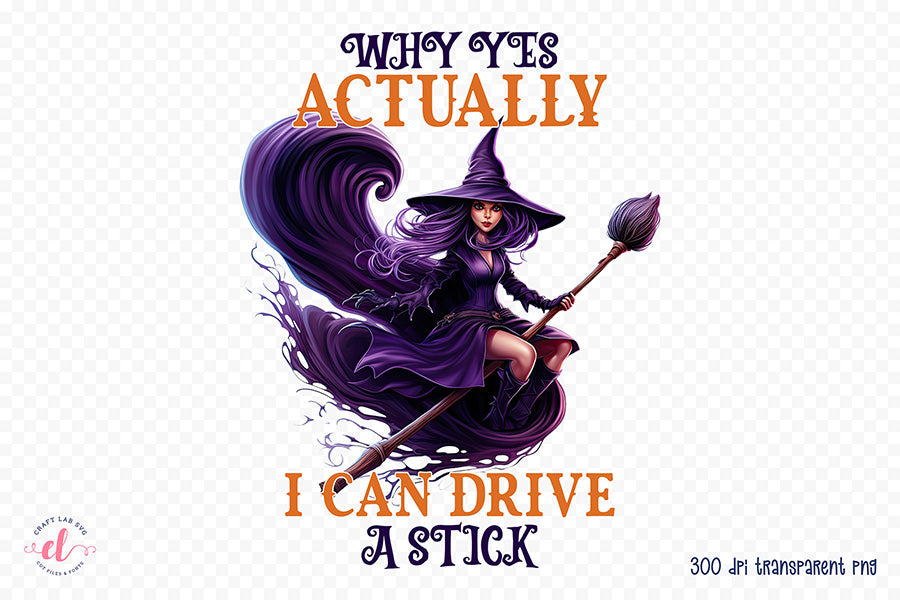 Funny Halloween PNG, Why Yes Actually I Can Drive a Stick