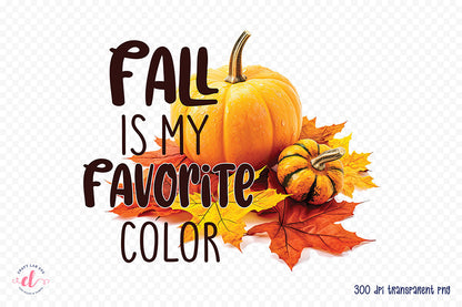 Fall Sublimation Design - Fall is My Favorite Color PNG