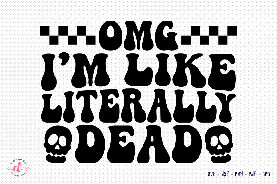 OMG I'm Like Literally Dead, Retro Halloween SVG