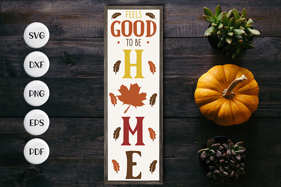 Feels Good to Be Home - Porch Sign SVG