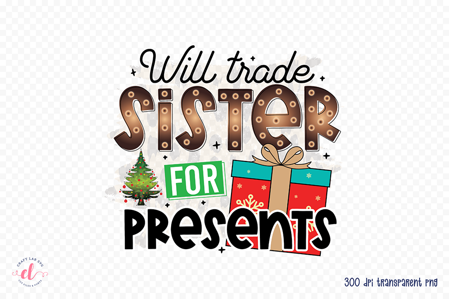 Will Trade Sister for Presents PNG Sublimation