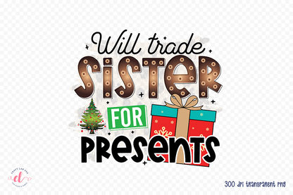 Will Trade Sister for Presents PNG Sublimation