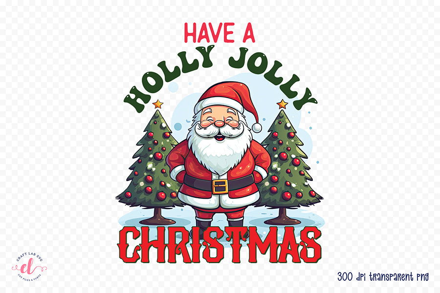 Have a Holly Jolly Christmas PNG Sublimation