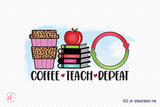 Coffee Teach Repeat | Teacher Sublimation Design